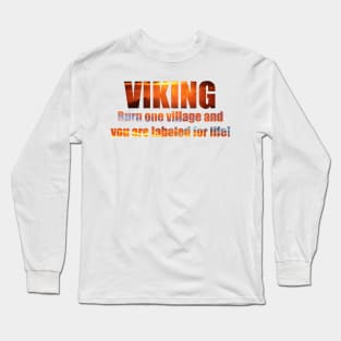 Viking- Burn one village... Long Sleeve T-Shirt